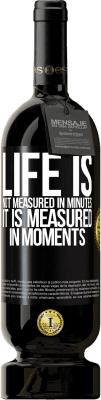 49,95 € Free Shipping | Red Wine Premium Edition MBS® Reserve Life is not measured in minutes, it is measured in moments Black Label. Customizable label Reserve 12 Months Harvest 2014 Tempranillo