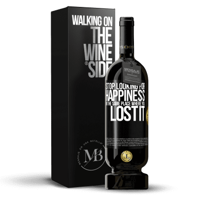 «Stop looking for happiness in the same place where you lost it» Premium Edition MBS® Reserve