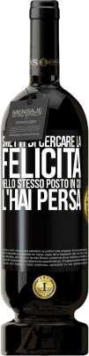 49,95 € Spedizione Gratuita | Vino rosso Edizione Premium MBS® Riserva Smetti di cercare la felicità nello stesso posto in cui l'hai persa Etichetta Nera. Etichetta personalizzabile Riserva 12 Mesi Raccogliere 2015 Tempranillo