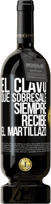 49,95 € Envío gratis | Vino Tinto Edición Premium MBS® Reserva El clavo que sobresale siempre recibe el martillazo Etiqueta Negra. Etiqueta personalizable Reserva 12 Meses Cosecha 2015 Tempranillo