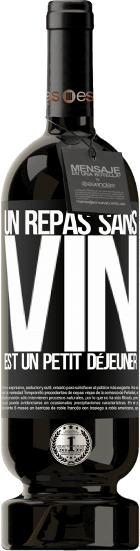 49,95 € Envoi gratuit | Vin rouge Édition Premium MBS® Réserve Un repas sans vin est un petit déjeuner Étiquette Noire. Étiquette personnalisable Réserve 12 Mois Récolte 2015 Tempranillo