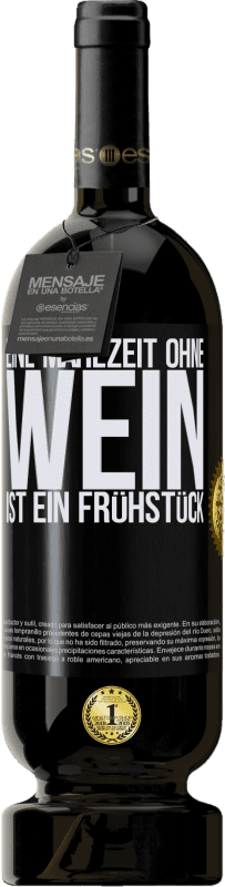 49,95 € Kostenloser Versand | Rotwein Premium Ausgabe MBS® Reserve Eine Mahlzeit ohne Wein ist ein Frühstück Schwarzes Etikett. Anpassbares Etikett Reserve 12 Monate Ernte 2015 Tempranillo