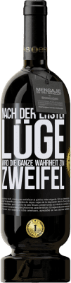 49,95 € Kostenloser Versand | Rotwein Premium Ausgabe MBS® Reserve Nach der ersten Lüge wird die ganze Wahrheit zum Zweifel Schwarzes Etikett. Anpassbares Etikett Reserve 12 Monate Ernte 2015 Tempranillo
