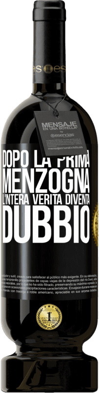 49,95 € Spedizione Gratuita | Vino rosso Edizione Premium MBS® Riserva Dopo la prima menzogna, l'intera verità diventa dubbio Etichetta Nera. Etichetta personalizzabile Riserva 12 Mesi Raccogliere 2015 Tempranillo