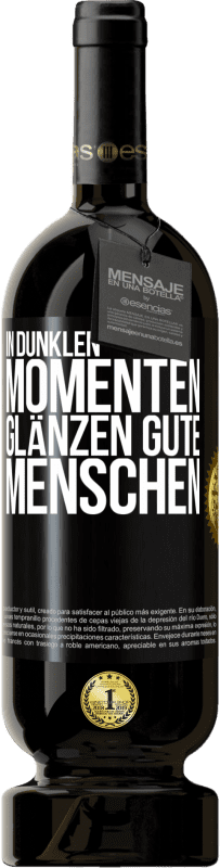 49,95 € Kostenloser Versand | Rotwein Premium Ausgabe MBS® Reserve In dunklen Momenten glänzen gute Menschen Schwarzes Etikett. Anpassbares Etikett Reserve 12 Monate Ernte 2015 Tempranillo