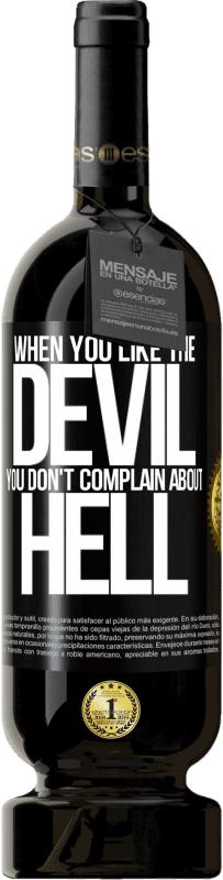 49,95 € Free Shipping | Red Wine Premium Edition MBS® Reserve When you like the devil you don't complain about hell Black Label. Customizable label Reserve 12 Months Harvest 2014 Tempranillo