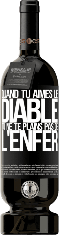 49,95 € Envoi gratuit | Vin rouge Édition Premium MBS® Réserve Quand tu aimes le diable tu ne te plains pas de l'enfer Étiquette Noire. Étiquette personnalisable Réserve 12 Mois Récolte 2015 Tempranillo
