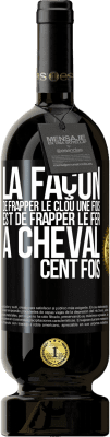 49,95 € Envoi gratuit | Vin rouge Édition Premium MBS® Réserve La façon de frapper le clou une fois est de frapper le fer à cheval cent fois Étiquette Noire. Étiquette personnalisable Réserve 12 Mois Récolte 2015 Tempranillo