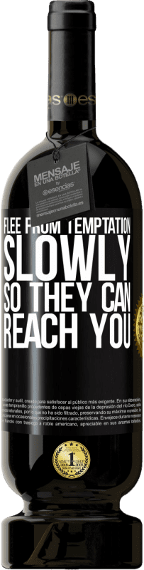 49,95 € Free Shipping | Red Wine Premium Edition MBS® Reserve Flee from temptation, slowly, so they can reach you Black Label. Customizable label Reserve 12 Months Harvest 2016 Tempranillo