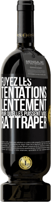49,95 € Envoi gratuit | Vin rouge Édition Premium MBS® Réserve Fuyez les tentations... lentement pour qu'elles puissent vous rattraper Étiquette Noire. Étiquette personnalisable Réserve 12 Mois Récolte 2016 Tempranillo