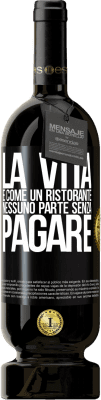 49,95 € Spedizione Gratuita | Vino rosso Edizione Premium MBS® Riserva La vita è come un ristorante, nessuno parte senza pagare Etichetta Nera. Etichetta personalizzabile Riserva 12 Mesi Raccogliere 2015 Tempranillo