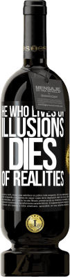 49,95 € Free Shipping | Red Wine Premium Edition MBS® Reserve He who lives on illusions dies of realities Black Label. Customizable label Reserve 12 Months Harvest 2014 Tempranillo