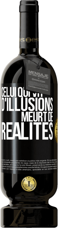 49,95 € Envoi gratuit | Vin rouge Édition Premium MBS® Réserve Celui qui vit d'illusions meurt de réalités Étiquette Noire. Étiquette personnalisable Réserve 12 Mois Récolte 2015 Tempranillo