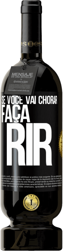 49,95 € Envio grátis | Vinho tinto Edição Premium MBS® Reserva Se você vai chorar, faça rir Etiqueta Preta. Etiqueta personalizável Reserva 12 Meses Colheita 2016 Tempranillo