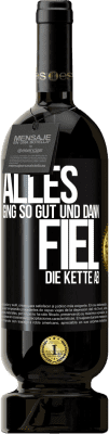 49,95 € Kostenloser Versand | Rotwein Premium Ausgabe MBS® Reserve Alles ging so gut, und dann fiel die Kette ab Schwarzes Etikett. Anpassbares Etikett Reserve 12 Monate Ernte 2014 Tempranillo