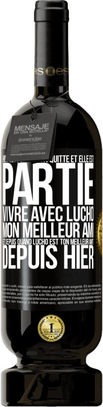 49,95 € Envoi gratuit | Vin rouge Édition Premium MBS® Réserve Hier ma femme m'a quitté et elle est partie vivre avec Lucho, mon meilleur ami. Et depuis quand Lucho est ton meilleur ami? Depu Étiquette Noire. Étiquette personnalisable Réserve 12 Mois Récolte 2015 Tempranillo