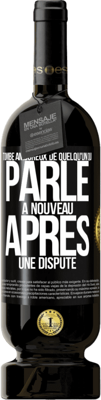 49,95 € Envoi gratuit | Vin rouge Édition Premium MBS® Réserve Tombe amoureux de quelqu'un qui parle à nouveau après une dispute Étiquette Noire. Étiquette personnalisable Réserve 12 Mois Récolte 2015 Tempranillo