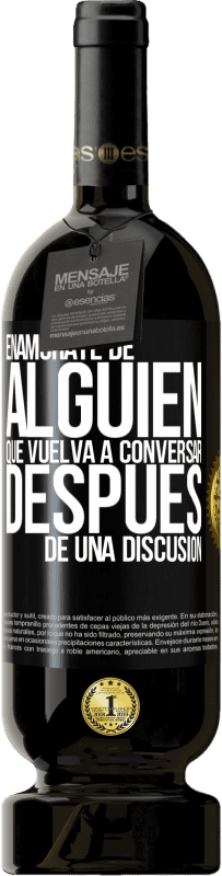 49,95 € Envío gratis | Vino Tinto Edición Premium MBS® Reserva Enamórate de alquien que vuelva a conversar después de una discusión Etiqueta Negra. Etiqueta personalizable Reserva 12 Meses Cosecha 2015 Tempranillo