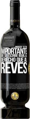 49,95 € Kostenloser Versand | Rotwein Premium Ausgabe MBS® Reserve La palabra RECONOCER es tan importante, que se escribe igual al derecho que al revés Schwarzes Etikett. Anpassbares Etikett Reserve 12 Monate Ernte 2016 Tempranillo