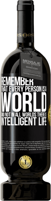 49,95 € 免费送货 | 红酒 高级版 MBS® 预订 请记住，每个人都是一个世界，而不是在所有世界中都没有聪明的生活 黑标. 可自定义的标签 预订 12 个月 收成 2016 Tempranillo