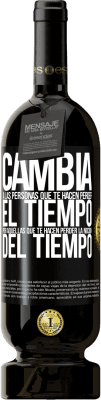 49,95 € Envío gratis | Vino Tinto Edición Premium MBS® Reserva Cambia a las personas que te hacen perder el tiempo por aquellas que te hacen perder la noción del tiempo Etiqueta Negra. Etiqueta personalizable Reserva 12 Meses Cosecha 2016 Tempranillo