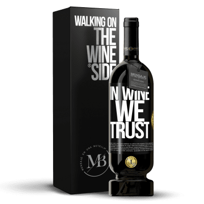 «in wine we trust» Edição Premium MBS® Reserva