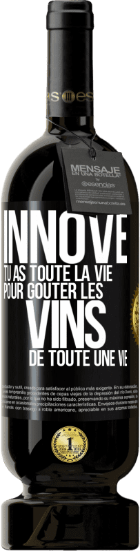 49,95 € Envoi gratuit | Vin rouge Édition Premium MBS® Réserve Innove, tu as toute la vie pour goûter les vins de toute une vie Étiquette Noire. Étiquette personnalisable Réserve 12 Mois Récolte 2015 Tempranillo