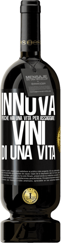 49,95 € Spedizione Gratuita | Vino rosso Edizione Premium MBS® Riserva Innova, perché hai una vita per assaggiare i vini di una vita Etichetta Nera. Etichetta personalizzabile Riserva 12 Mesi Raccogliere 2015 Tempranillo