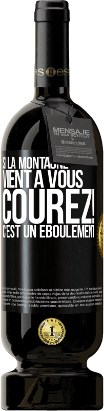 49,95 € Envoi gratuit | Vin rouge Édition Premium MBS® Réserve Si la montagne vient à vous... Courez! C'est un éboulement Étiquette Noire. Étiquette personnalisable Réserve 12 Mois Récolte 2016 Tempranillo