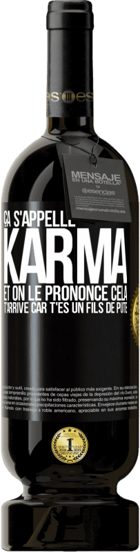 49,95 € Envoi gratuit | Vin rouge Édition Premium MBS® Réserve Ça s'appelle Karma et on le prononce Cela t'arrive car t'es un fils de pute Étiquette Noire. Étiquette personnalisable Réserve 12 Mois Récolte 2014 Tempranillo