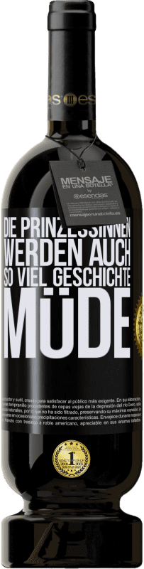 49,95 € Kostenloser Versand | Rotwein Premium Ausgabe MBS® Reserve Die Prinzessinnen werden auch so viel Geschichte müde Schwarzes Etikett. Anpassbares Etikett Reserve 12 Monate Ernte 2015 Tempranillo