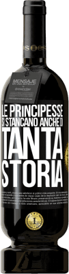 49,95 € Spedizione Gratuita | Vino rosso Edizione Premium MBS® Riserva Le principesse si stancano anche di tanta storia Etichetta Nera. Etichetta personalizzabile Riserva 12 Mesi Raccogliere 2015 Tempranillo
