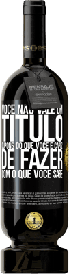 49,95 € Envio grátis | Vinho tinto Edição Premium MBS® Reserva Você não vale um título. Cupons do que você é capaz de fazer com o que você sabe Etiqueta Preta. Etiqueta personalizável Reserva 12 Meses Colheita 2016 Tempranillo