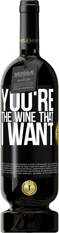 49,95 € Free Shipping | Red Wine Premium Edition MBS® Reserve You're the wine that I want Black Label. Customizable label Reserve 12 Months Harvest 2016 Tempranillo