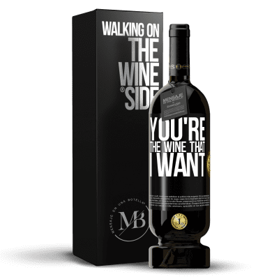 «You're the wine that I want» Edição Premium MBS® Reserva