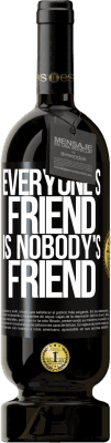 49,95 € Free Shipping | Red Wine Premium Edition MBS® Reserve Everyone's friend is nobody's friend Black Label. Customizable label Reserve 12 Months Harvest 2014 Tempranillo