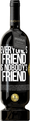 49,95 € Free Shipping | Red Wine Premium Edition MBS® Reserve Everyone's friend is nobody's friend Black Label. Customizable label Reserve 12 Months Harvest 2015 Tempranillo