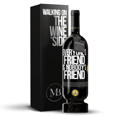 «Everyone's friend is nobody's friend» Premium Edition MBS® Reserve