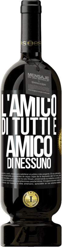 49,95 € Spedizione Gratuita | Vino rosso Edizione Premium MBS® Riserva L'amico di tutti è amico di nessuno Etichetta Nera. Etichetta personalizzabile Riserva 12 Mesi Raccogliere 2016 Tempranillo