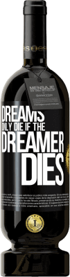 49,95 € Free Shipping | Red Wine Premium Edition MBS® Reserve Dreams only die if the dreamer dies Black Label. Customizable label Reserve 12 Months Harvest 2015 Tempranillo