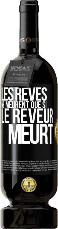 49,95 € Envoi gratuit | Vin rouge Édition Premium MBS® Réserve Les rêves ne meurent que si le rêveur meurt Étiquette Noire. Étiquette personnalisable Réserve 12 Mois Récolte 2015 Tempranillo