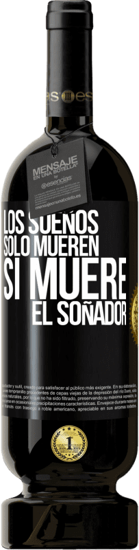 49,95 € Envío gratis | Vino Tinto Edición Premium MBS® Reserva Los sueños sólo mueren si muere el soñador Etiqueta Negra. Etiqueta personalizable Reserva 12 Meses Cosecha 2015 Tempranillo