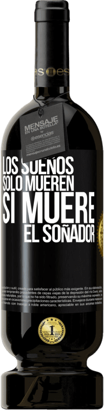 49,95 € Envío gratis | Vino Tinto Edición Premium MBS® Reserva Los sueños sólo mueren si muere el soñador Etiqueta Negra. Etiqueta personalizable Reserva 12 Meses Cosecha 2016 Tempranillo