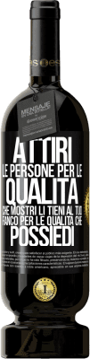 49,95 € Spedizione Gratuita | Vino rosso Edizione Premium MBS® Riserva Attiri le persone per le qualità che mostri. Li tieni al tuo fianco per le qualità che possiedi Etichetta Nera. Etichetta personalizzabile Riserva 12 Mesi Raccogliere 2014 Tempranillo