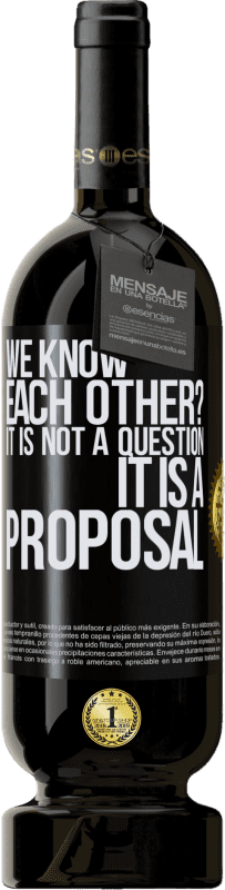 49,95 € Free Shipping | Red Wine Premium Edition MBS® Reserve We know each other? It is not a question, it is a proposal Black Label. Customizable label Reserve 12 Months Harvest 2015 Tempranillo