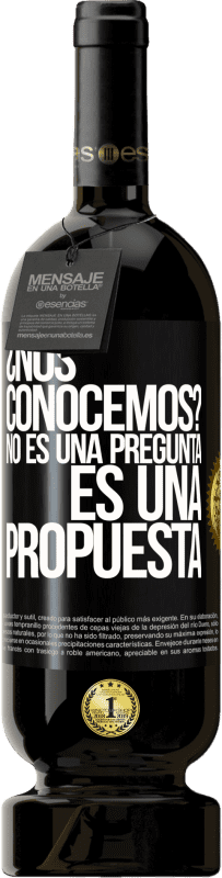 49,95 € Envío gratis | Vino Tinto Edición Premium MBS® Reserva ¿Nos conocemos? No es una pregunta, es una propuesta Etiqueta Negra. Etiqueta personalizable Reserva 12 Meses Cosecha 2015 Tempranillo