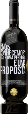 49,95 € Envio grátis | Vinho tinto Edição Premium MBS® Reserva ¿Nos conhecemos? Não é uma pergunta, é uma proposta Etiqueta Preta. Etiqueta personalizável Reserva 12 Meses Colheita 2015 Tempranillo