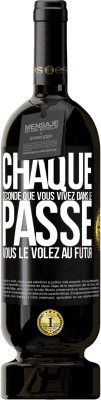 49,95 € Envoi gratuit | Vin rouge Édition Premium MBS® Réserve Chaque seconde que vous vivez dans le passé vous le volez au futur Étiquette Noire. Étiquette personnalisable Réserve 12 Mois Récolte 2014 Tempranillo