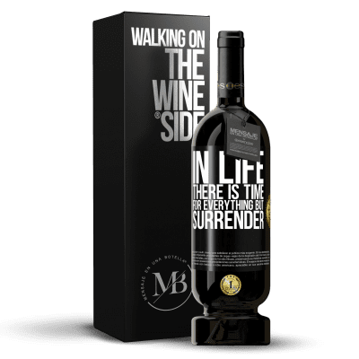 «In life there is time for everything but surrender» Premium Edition MBS® Reserve