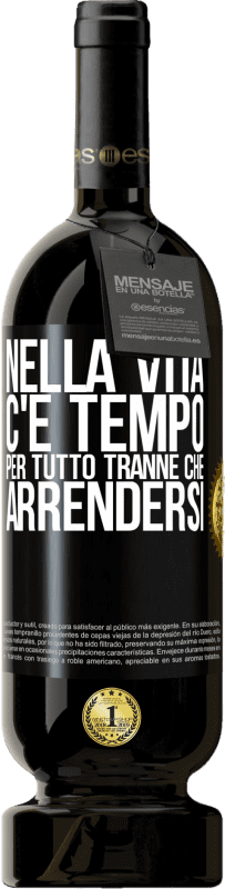 49,95 € Spedizione Gratuita | Vino rosso Edizione Premium MBS® Riserva Nella vita c'è tempo per tutto tranne che arrendersi Etichetta Nera. Etichetta personalizzabile Riserva 12 Mesi Raccogliere 2015 Tempranillo